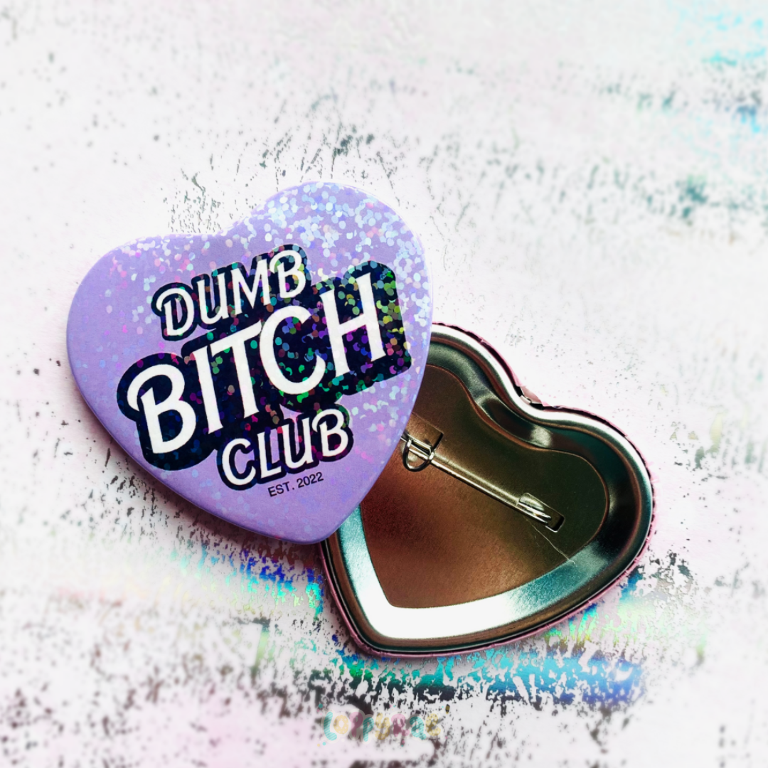 "Dumb B*tch Club" Pinback Heart Badge