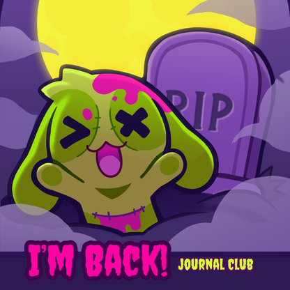 A colorful green zombie character bursting from a purple grave with a yellow moon behind it. 

Bottom Text reads "I'm Back! Journal Club"