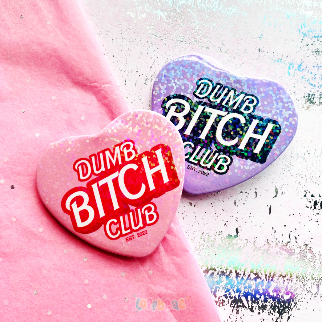 "Dumb B*tch Club" Pinback Heart Badge