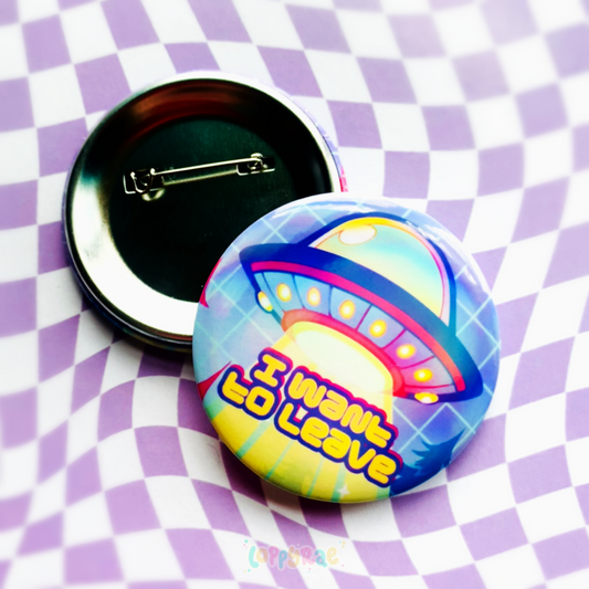 "I Want to Leave" Pinback Button Badge