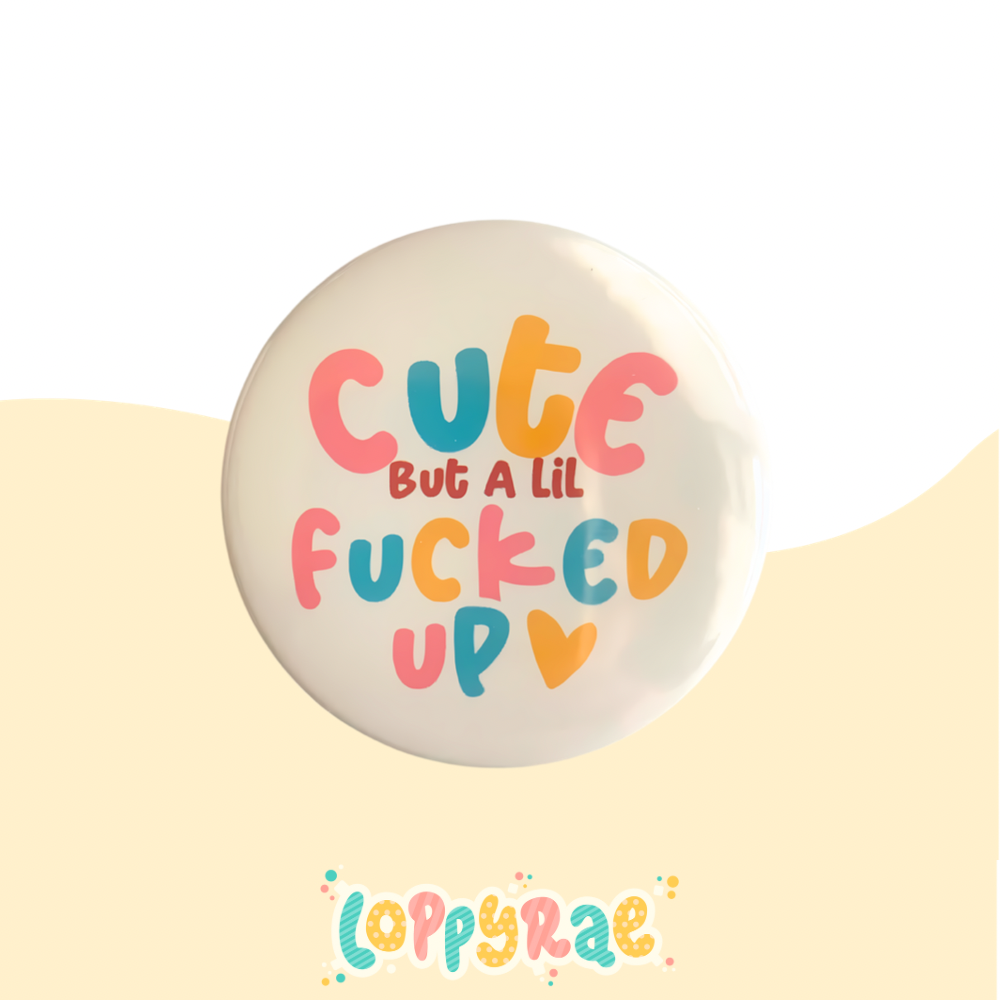 "Cute but F*cked Up" Pinback Button Badge