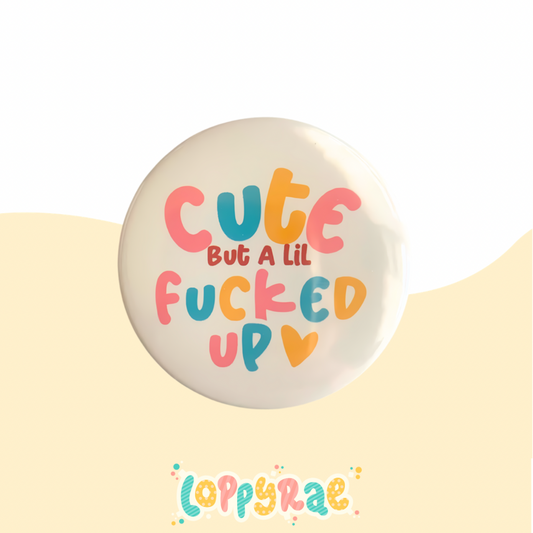 "Cute but F*cked Up" Pinback Button Badge